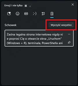 Narzędzie Schowka Windows (uruchamiane skrótem Windows + V). Pozwala na przejrzenie zawartości schowka i wyczyszczenie skopiowanych treści 